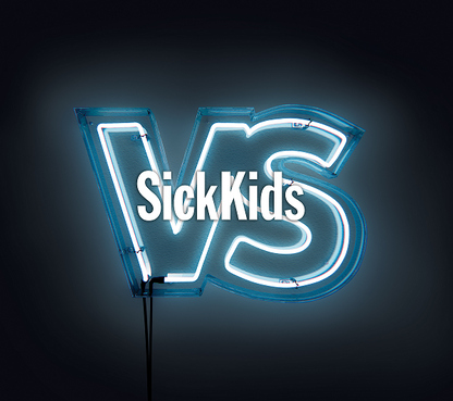 It's SickKids VS the Greatest Challenges in Child Health.  Join Us.